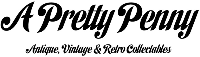 A Pretty Penny - Antique, Vintage and Retro Collectables